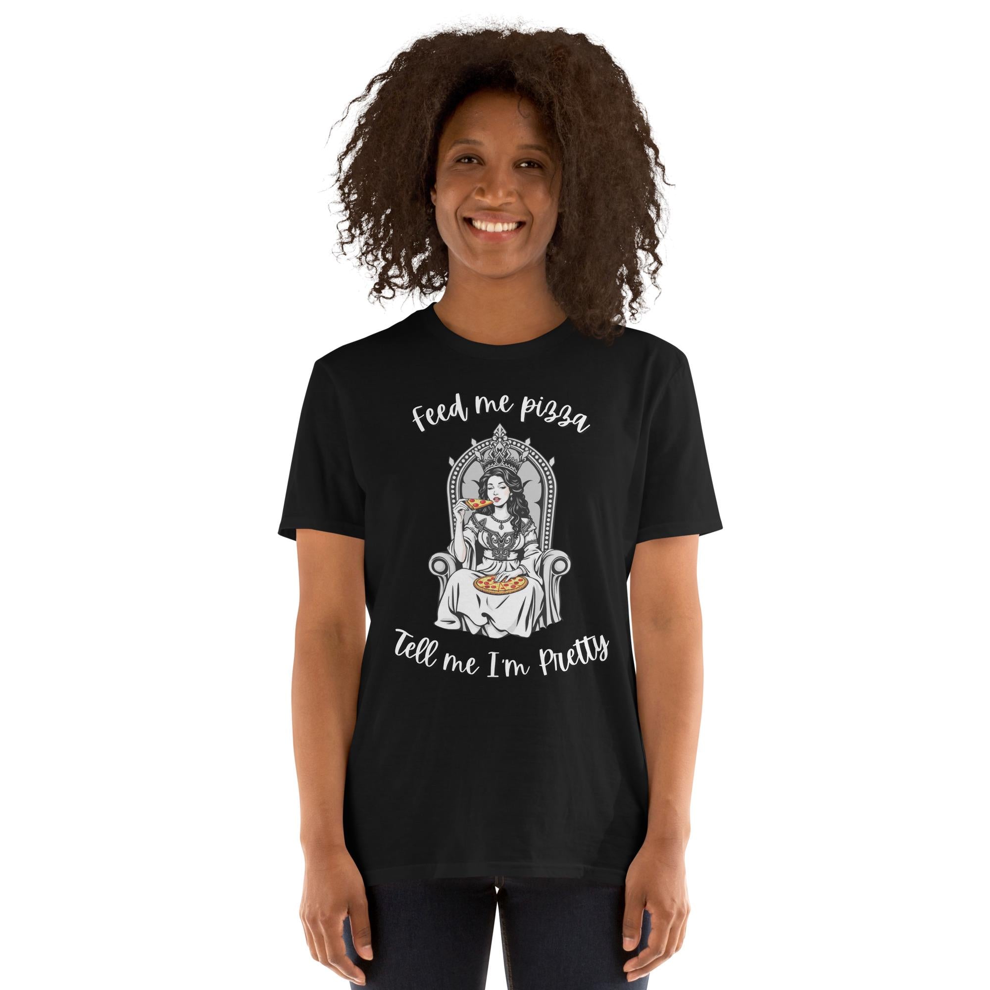Feed Me Pizza and Tell Me I'm Pretty Graphic T-Shirt, Funny Soft Style Tee, Trendy Casual Shirt, Cute Pop Culture Statement Shirt