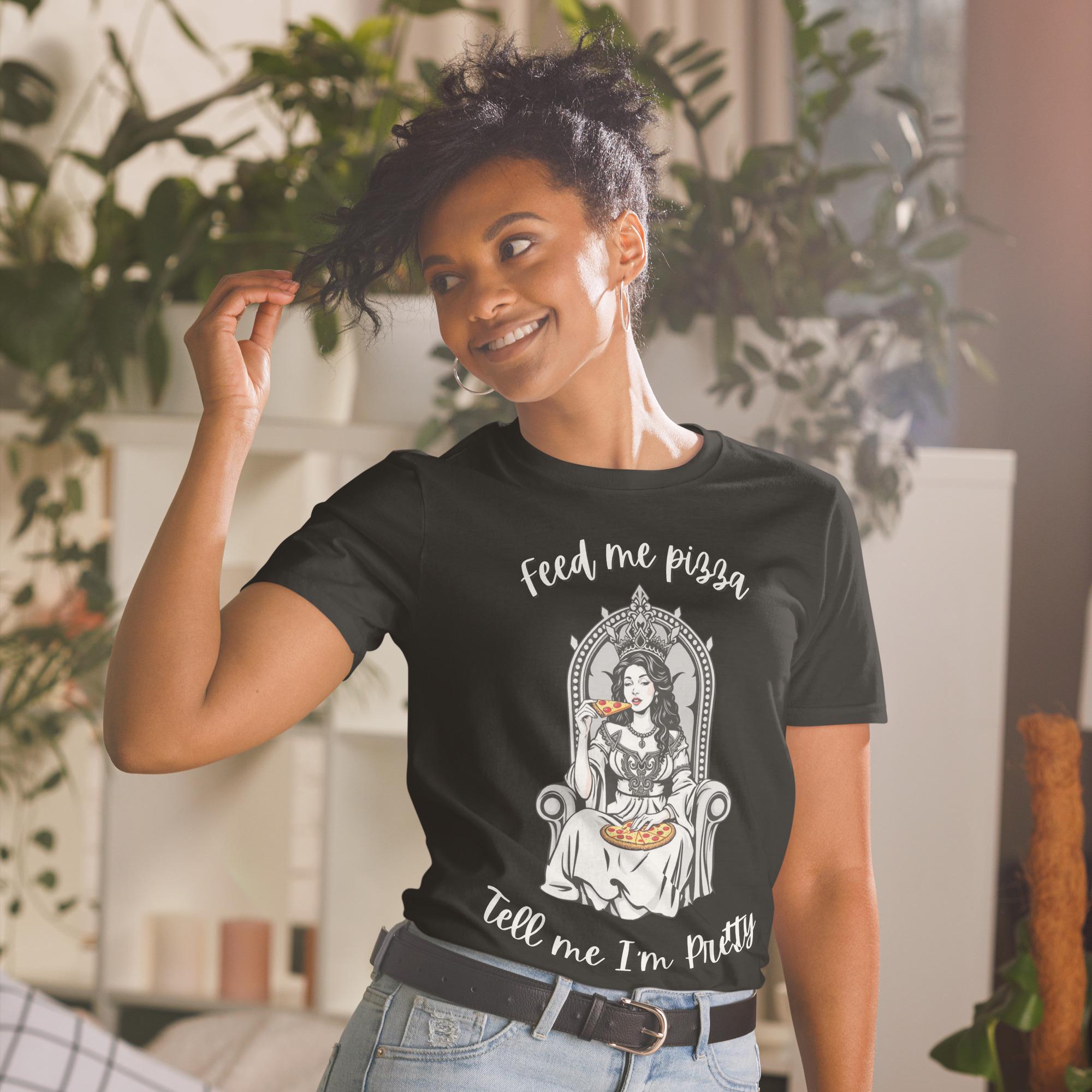 Feed Me Pizza and Tell Me I'm Pretty Graphic T-Shirt, Funny Soft Style Tee, Trendy Casual Shirt, Cute Pop Culture Statement Shirt