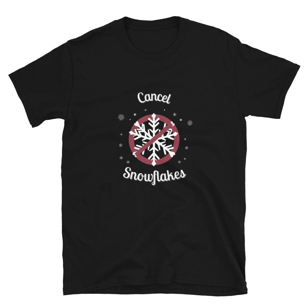 Cancel Snowflakes Shirt, Funny Graphic Tee, Soft Style Shirt, Winter Humor Tee, Cancel Culture Shirt, Political Humor Shirt, Snowflakes Tee