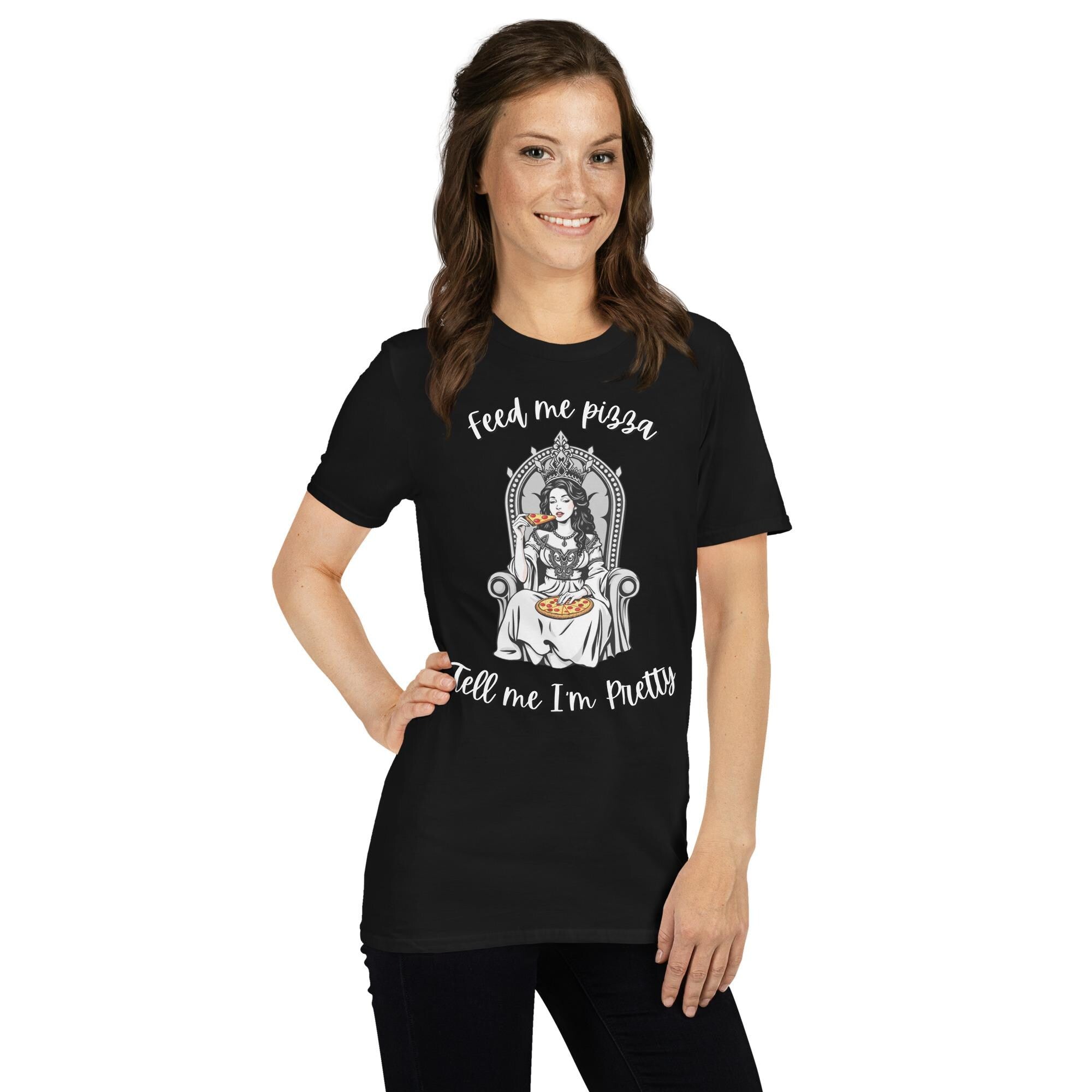 Feed Me Pizza and Tell Me I'm Pretty Graphic T-Shirt, Funny Soft Style Tee, Trendy Casual Shirt, Cute Pop Culture Statement Shirt