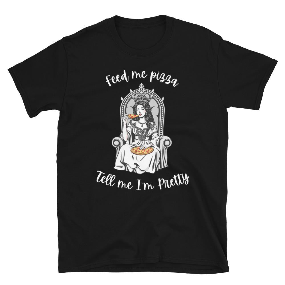 Feed Me Pizza and Tell Me I'm Pretty Graphic T-Shirt, Funny Soft Style Tee, Trendy Casual Shirt, Cute Pop Culture Statement Shirt