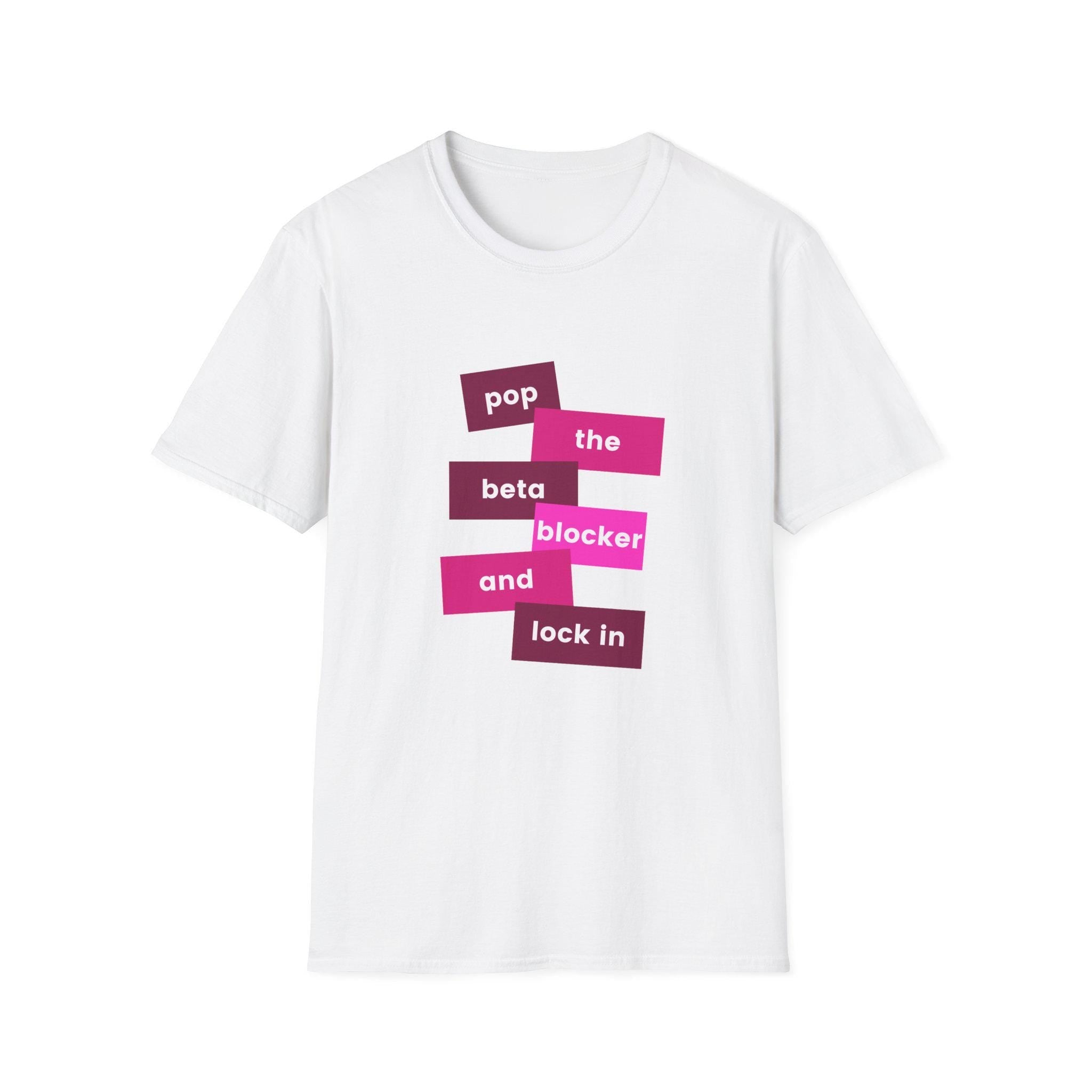 Pop the Beta Blocker and Lock In T-shirt