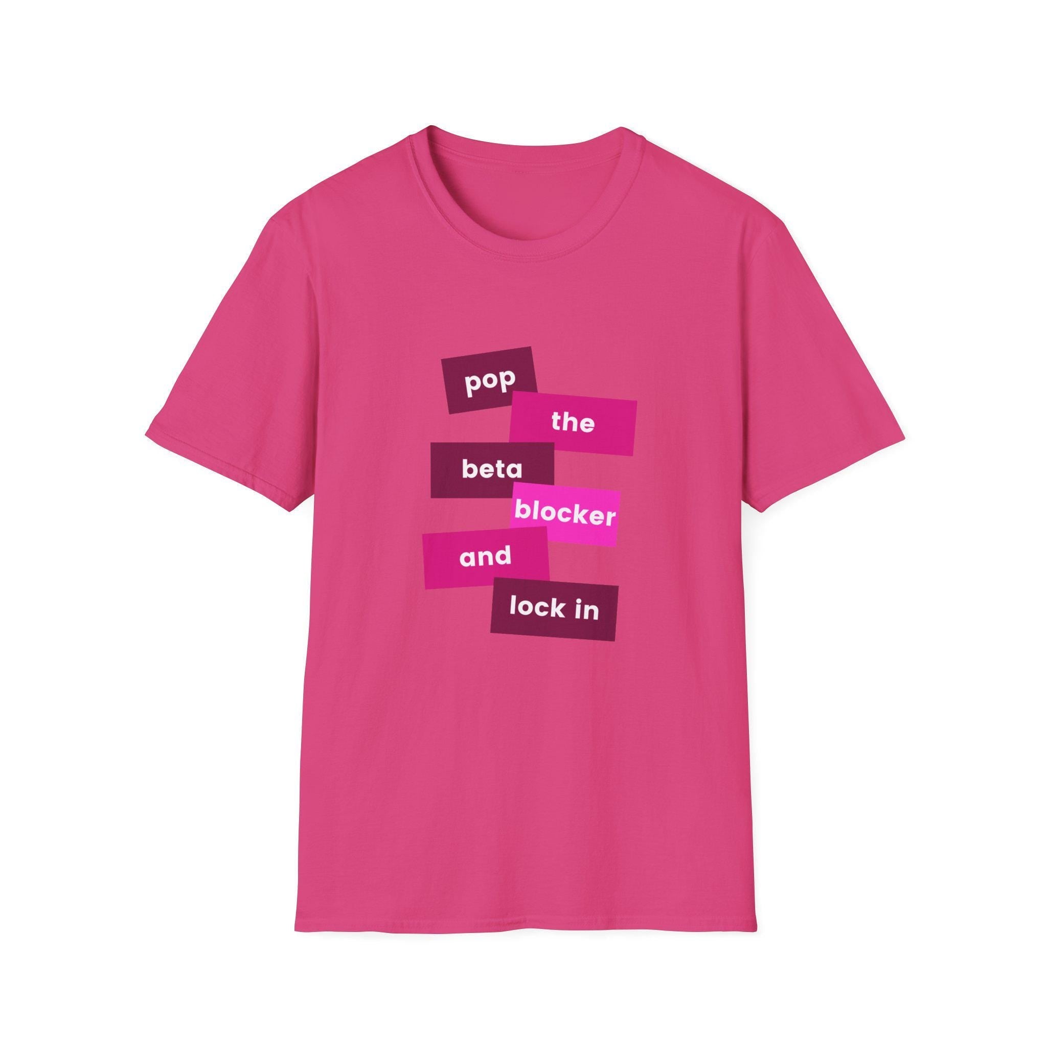 Pop the Beta Blocker and Lock In T-shirt