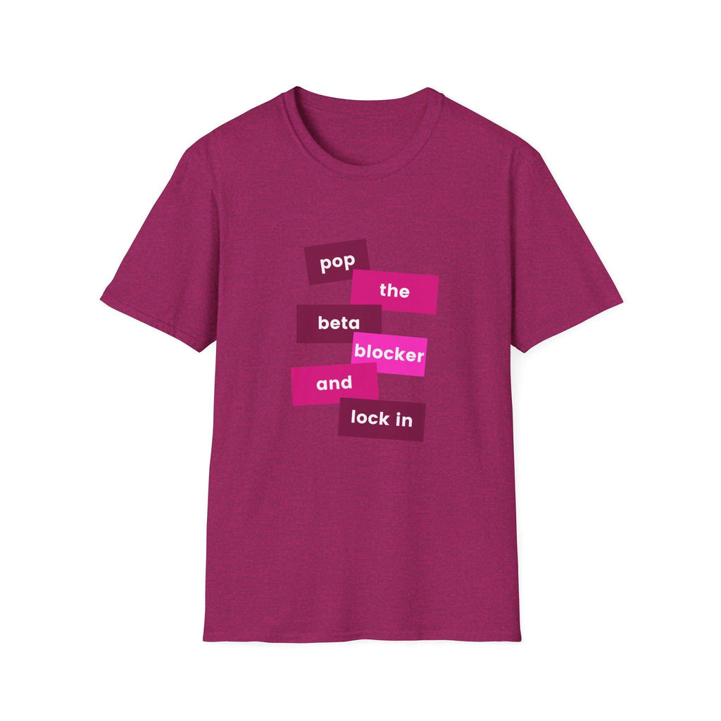 Pop the Beta Blocker and Lock In T-shirt