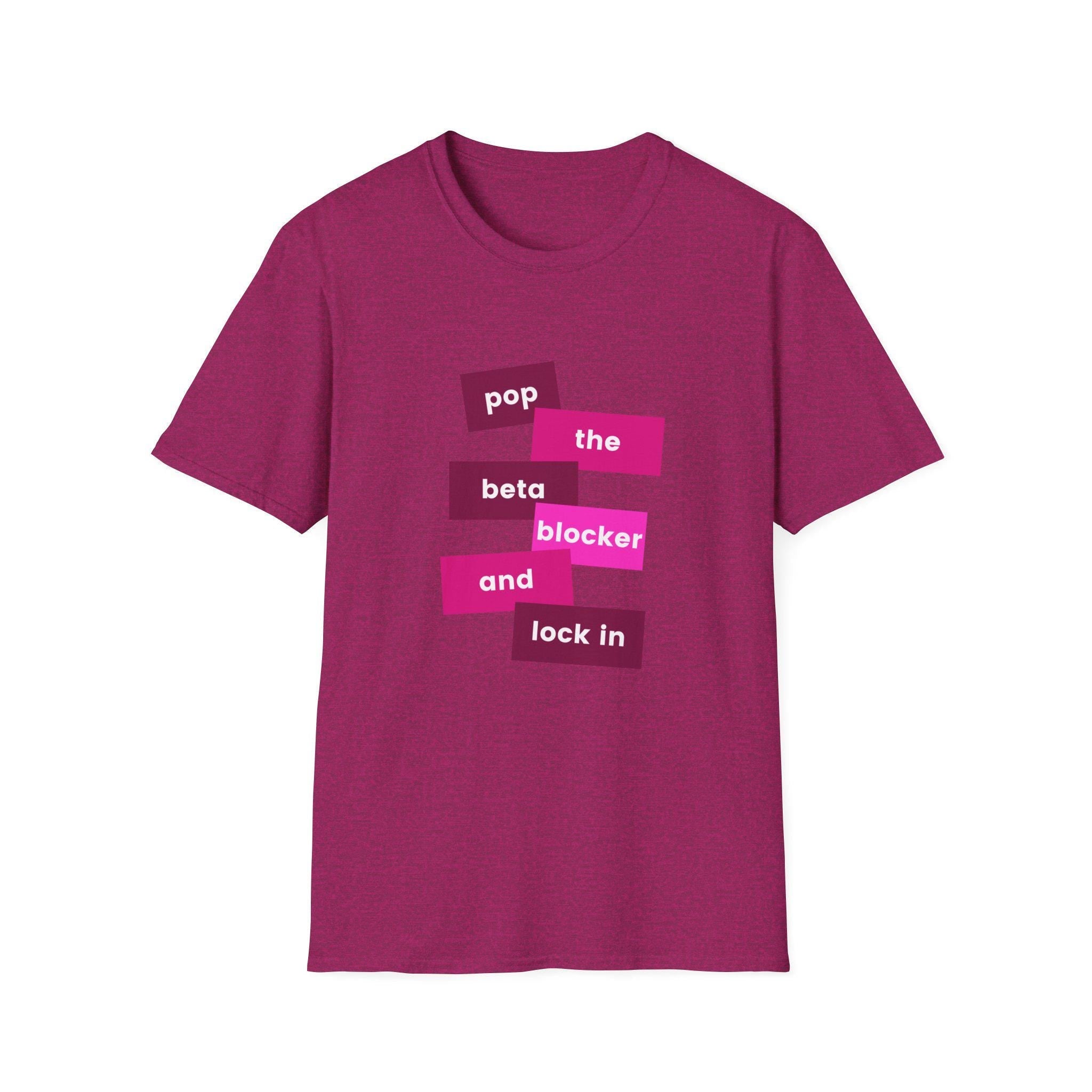 Pop the Beta Blocker and Lock In T-shirt