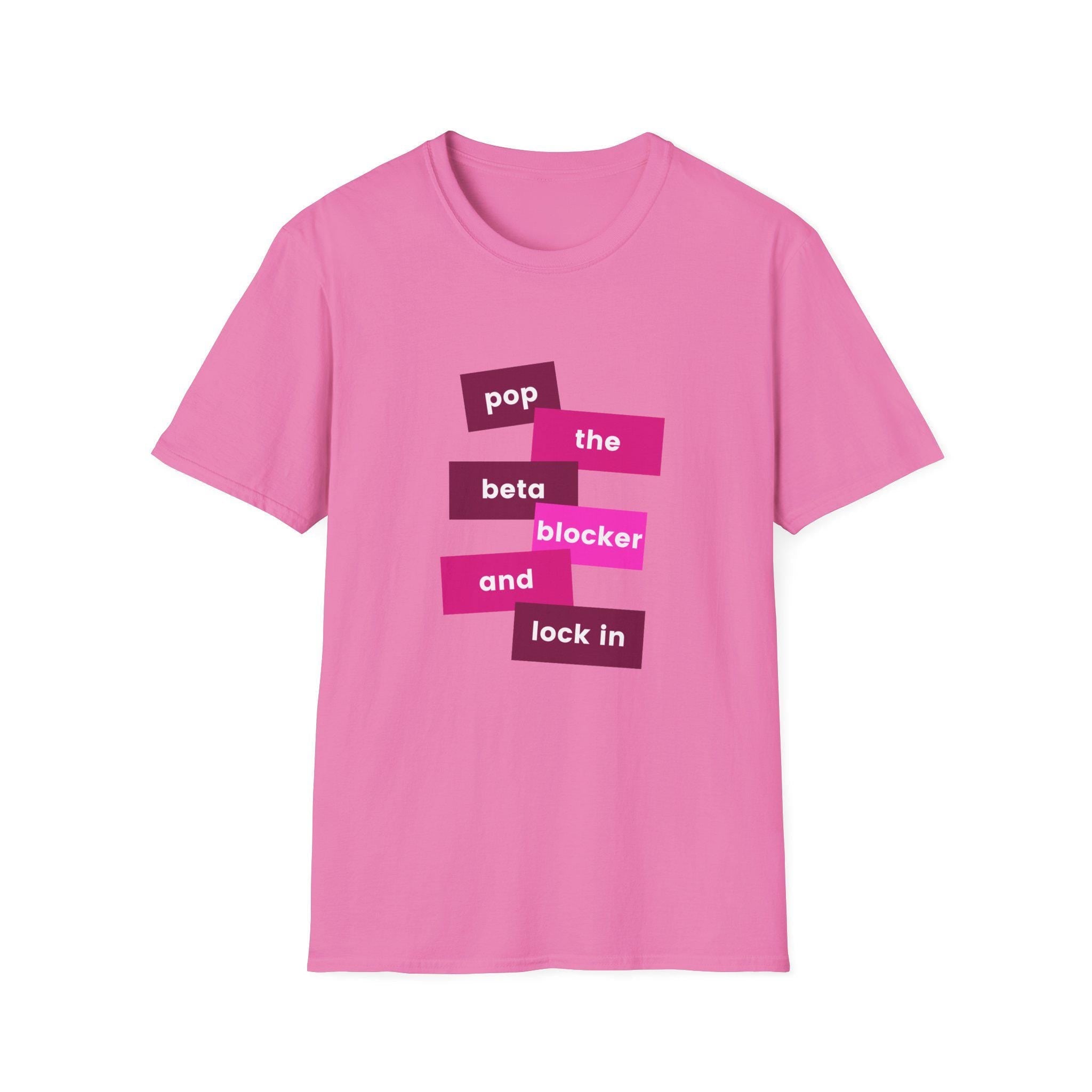 Pop the Beta Blocker and Lock In T-shirt
