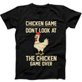 Dont Look At The Chicken Game Over Gaming Funny Gift Black Tee T Shirt B360