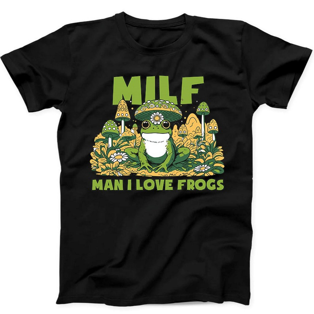 Man I Love Frogs MILF Mushrooms Cute Funny Gift Tee Black T Shirt B296
