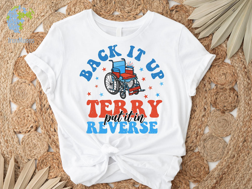 Put It In Reverse Terry tee, Cute Funny July 4th shirt,Put It In Reverse Terry Shirt,Back Up Terry, 4th of July Shirts, 4th of July,