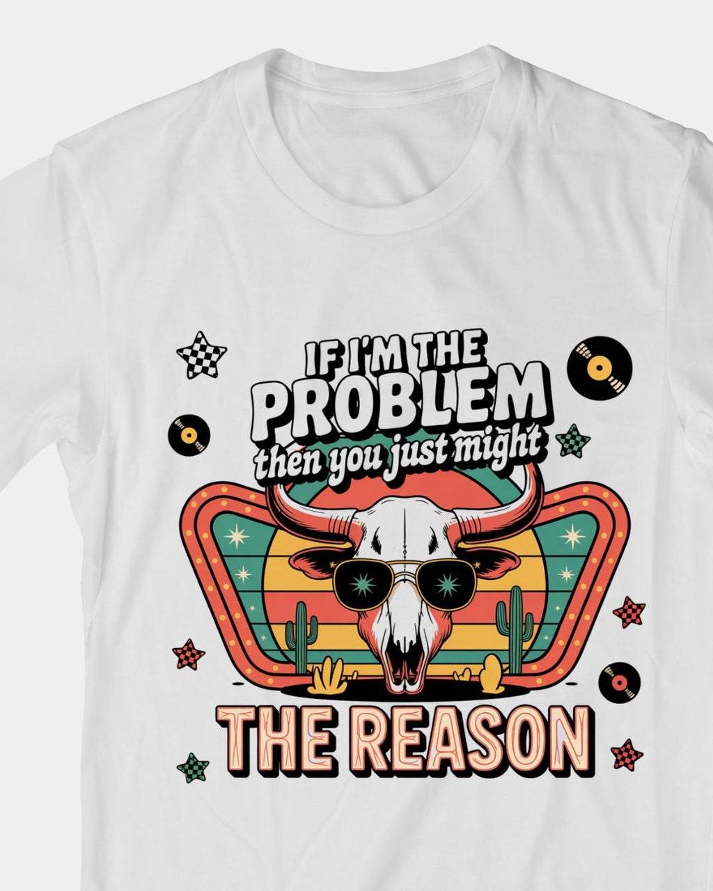 If I'm The Problem Then You Just Might  The Reason Shirt, Western Sweatshirt, Retro T-shirt, Country Music Shirt, Concert Shirt.