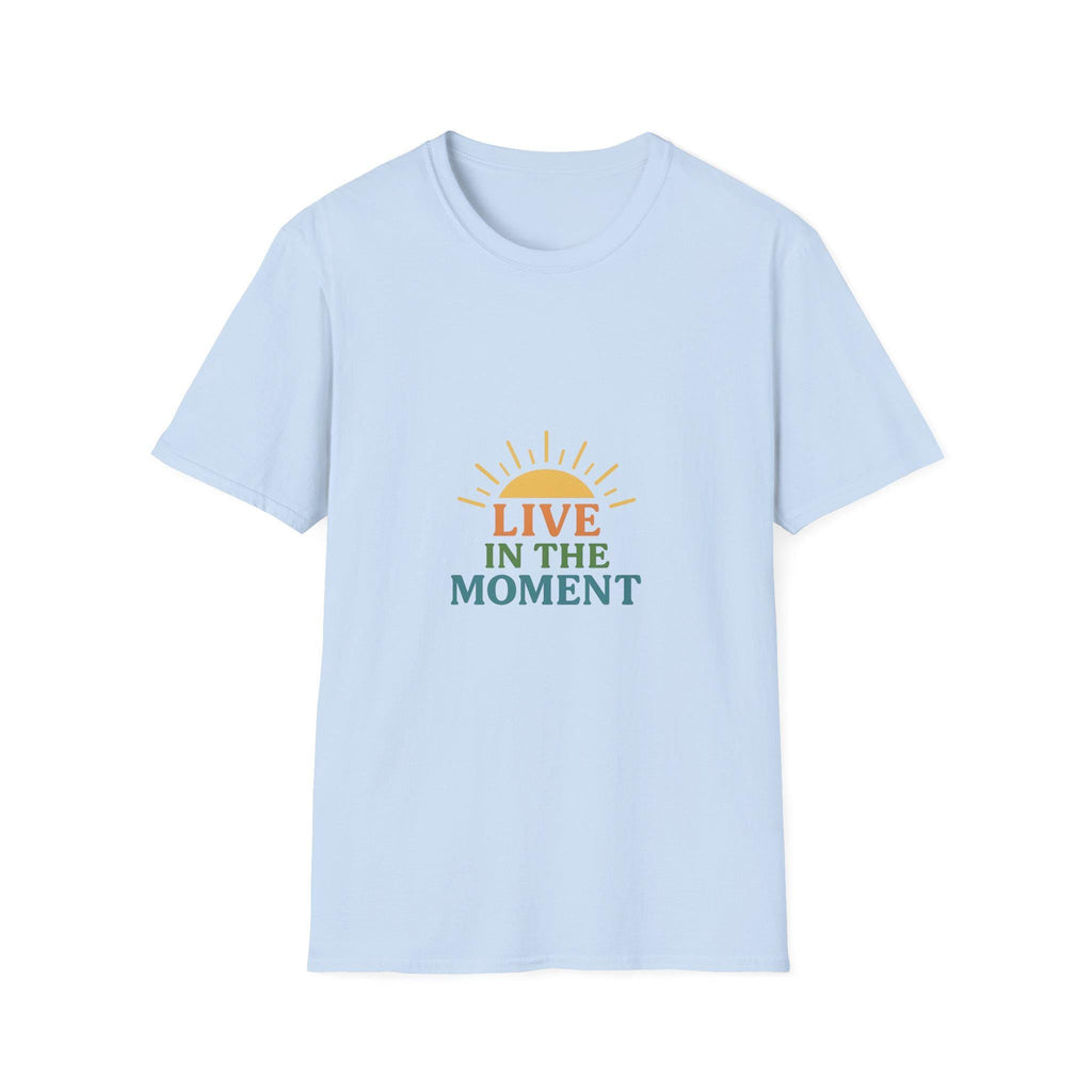 Live in the Moment T-Shirt, Unisex Softstyle Tee, Inspirational Quote Shirt, Casual Wear, Gift for Mindfulness Enthusiasts