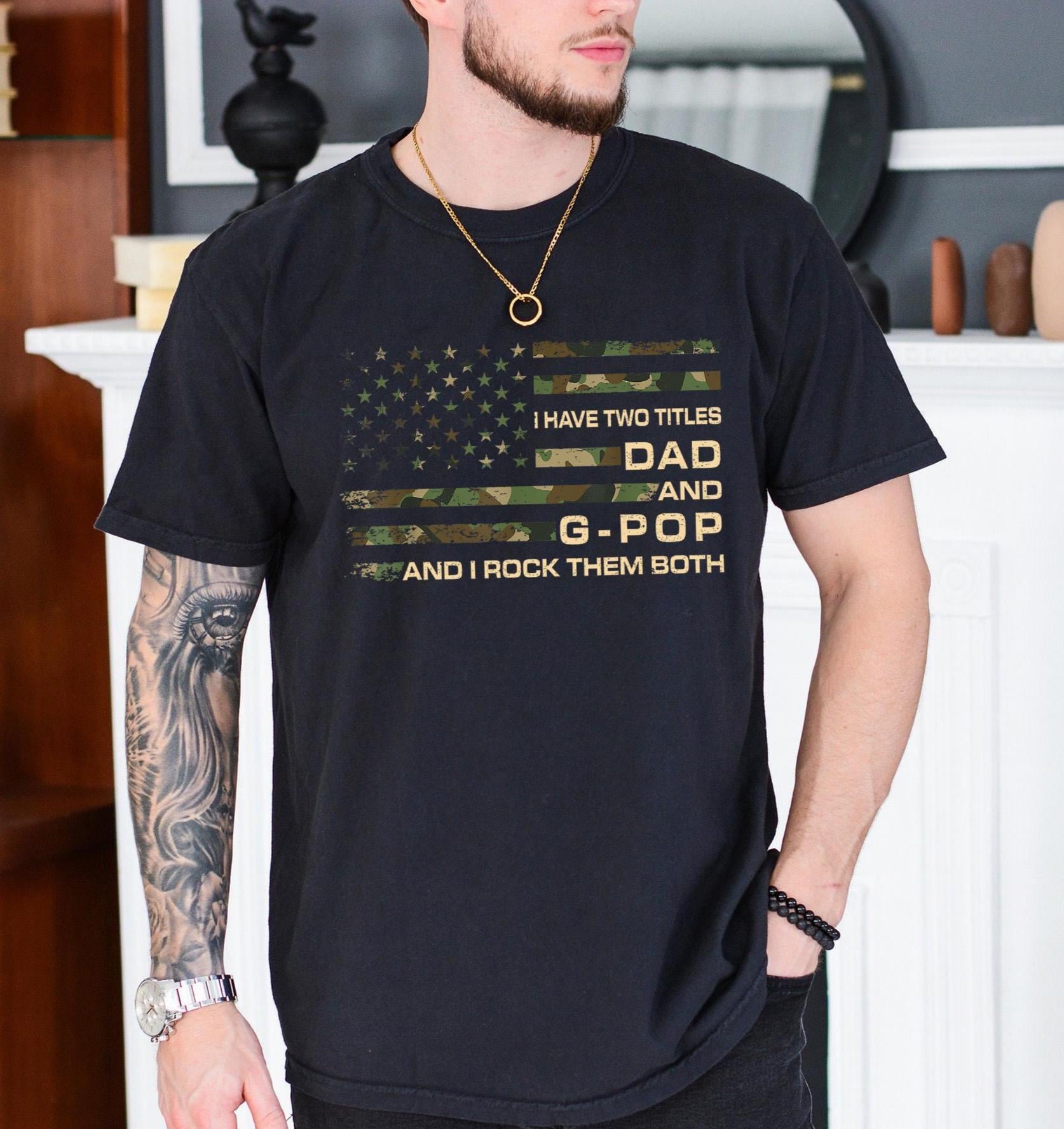 I Have Two Titles Dad And G-Pop Shirt, Camouflage USA Flag T-shirt, Father's Day Gift For Grandpa, Military Family T-shirt