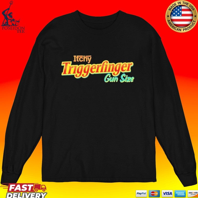 Itchy Triggerfinger Gun Size T-shirt
