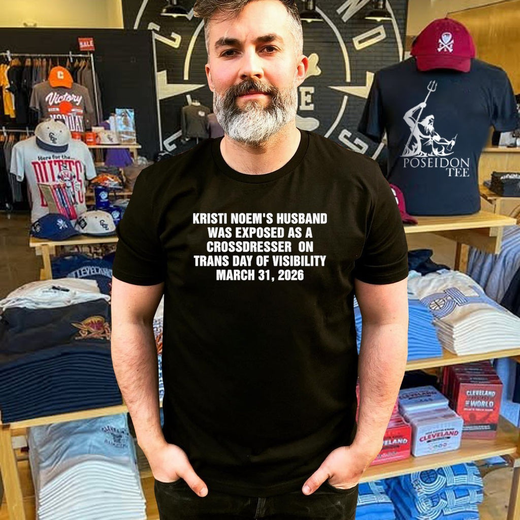 Kristi Noem’s Husband Was Exposed As A Crossdresser On Trans Day Of Visibility March 31 2026 T-shirt