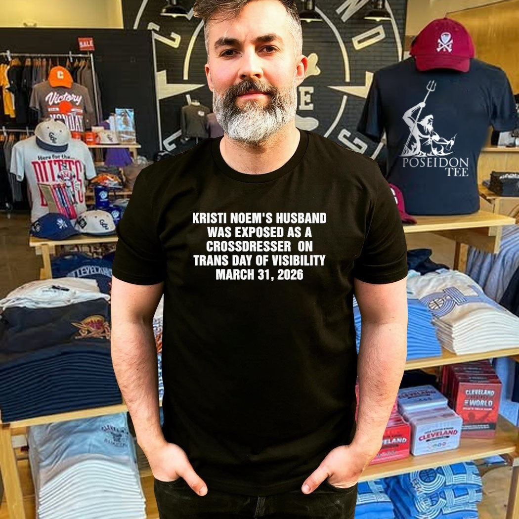 Kristi Noem’s Husband Was Exposed As A Crossdresser On Trans Day Of Visibility March 31 2026 T-shirt