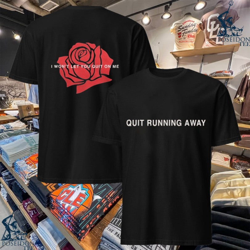 Lany Quit Running Away I Won’t Let You Quit On Me Rose T-shirt