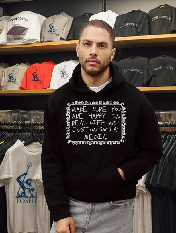 Make Sure You Are Happy In Real Life Not Just On Social Media T-shirt