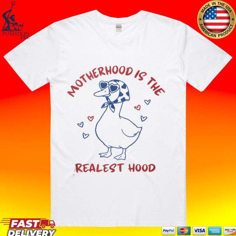 Motherhood Is The Realest Hood Mother Duck T-shirt