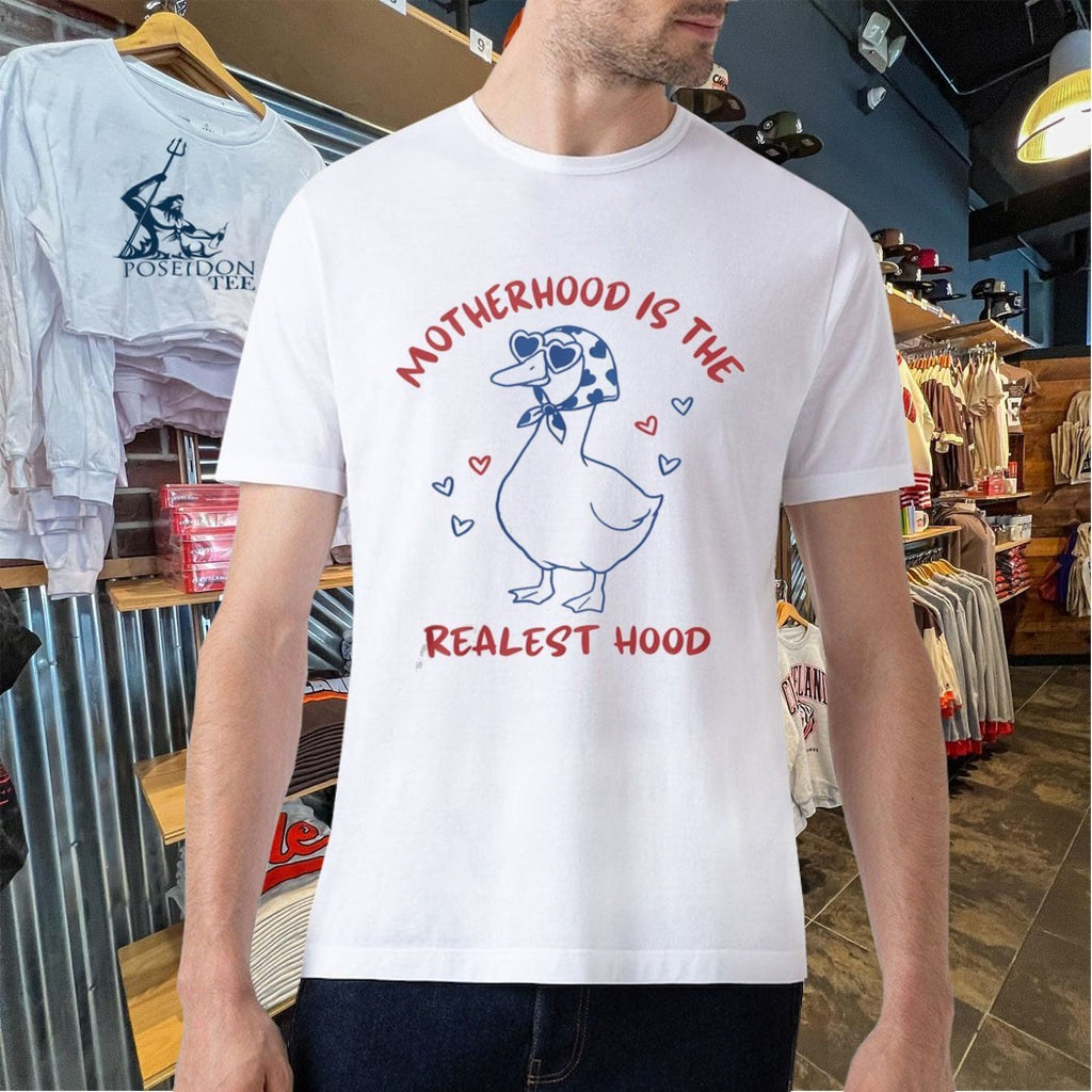Motherhood Is The Realest Hood Mother Duck T-shirt