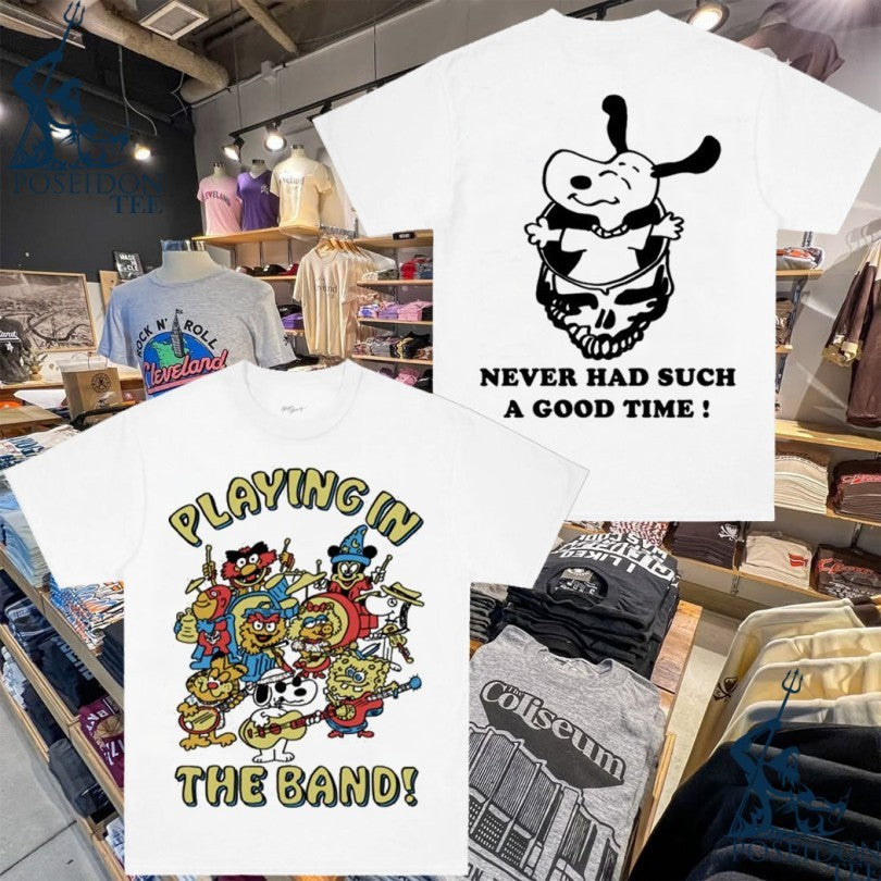 Never Had Such A Good Time Playing In The Band T-shirt