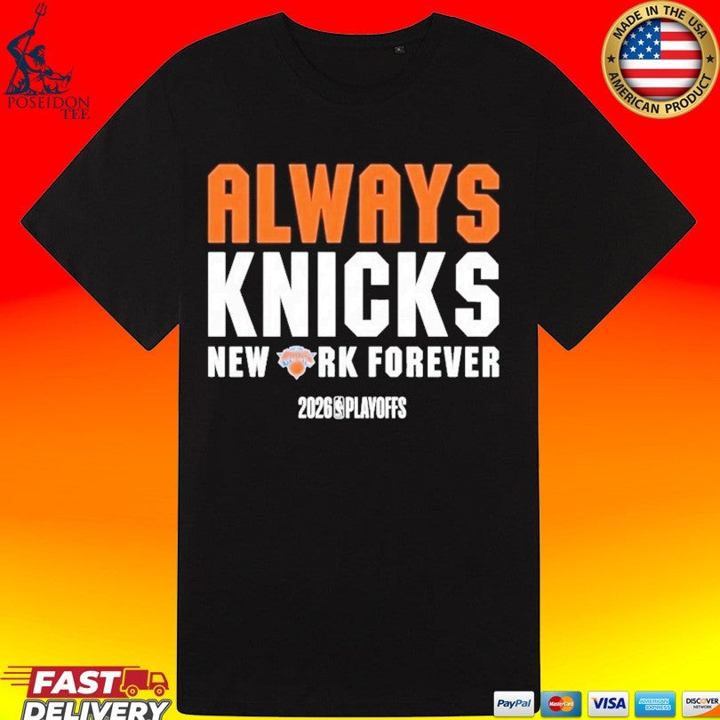 New York Knicks Always Knicks New York Forver 2026 Nba Playoffs Mantra T-shirt
