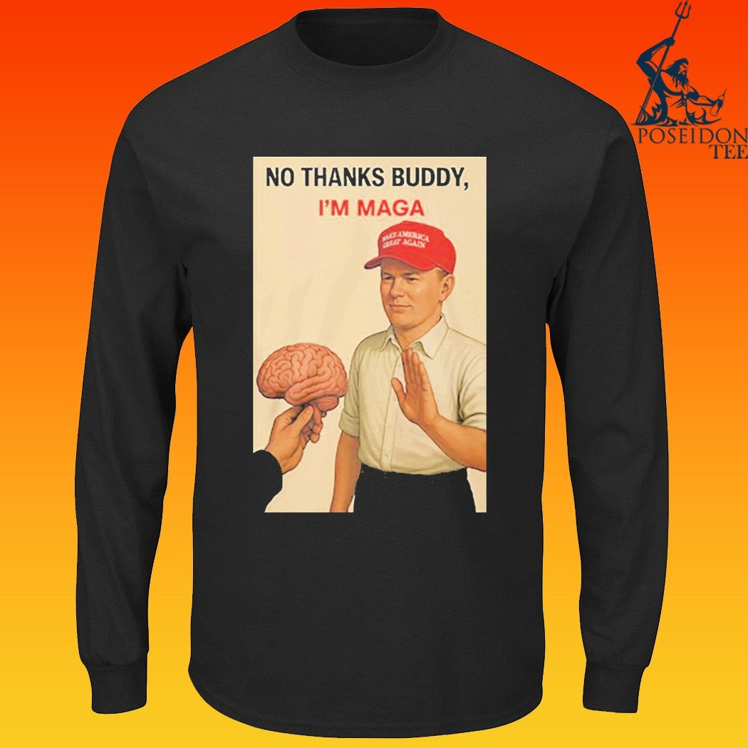 No Thanks Buddy I’m Maga T-shirt