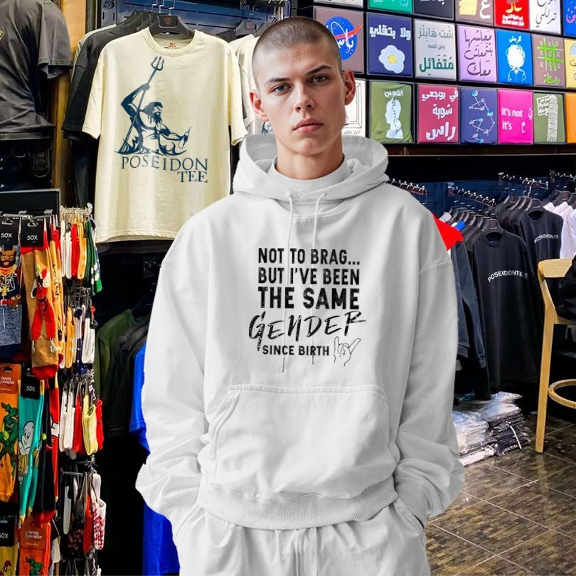 Not To Brag But I’ve Been The Same Gender Since Birth T-shirt