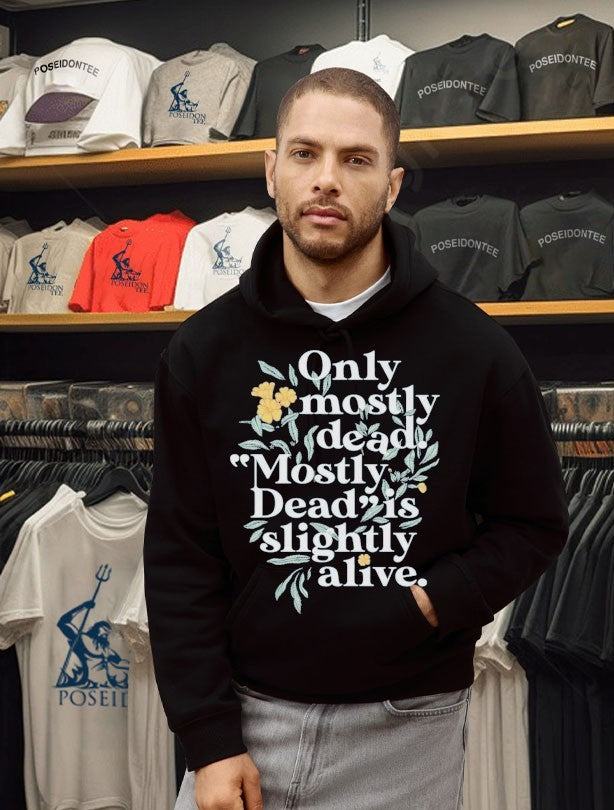 Only Mostly Dead Mostly Dead Is Slightly Alive T-shirt
