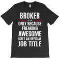 gift for freaking awesome broker T-Shirt