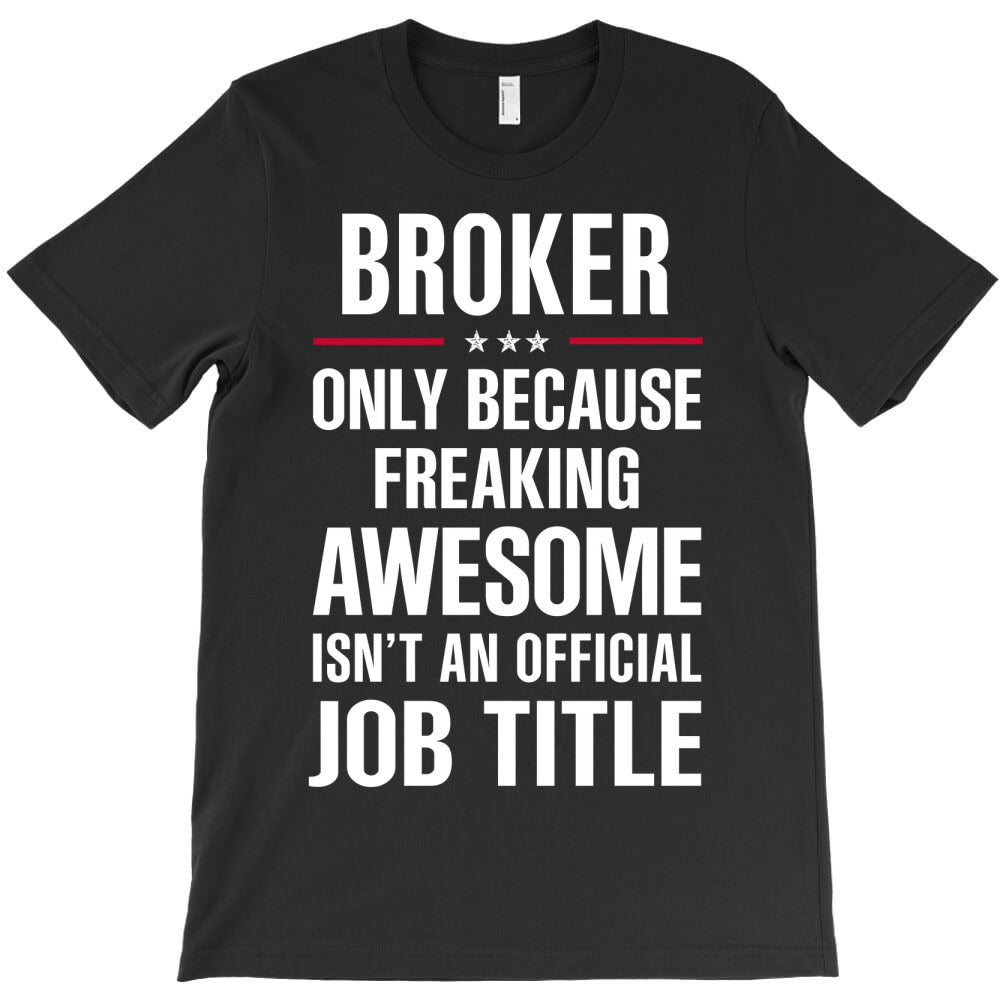 gift for freaking awesome broker T-Shirt