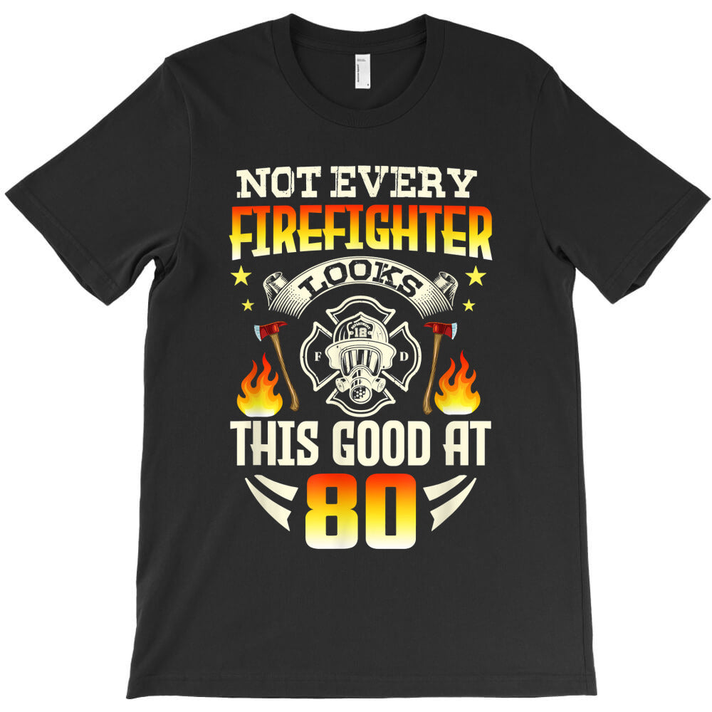 Funny Firefighter 80th Birthday Gift Vintage Gift T-Shirt