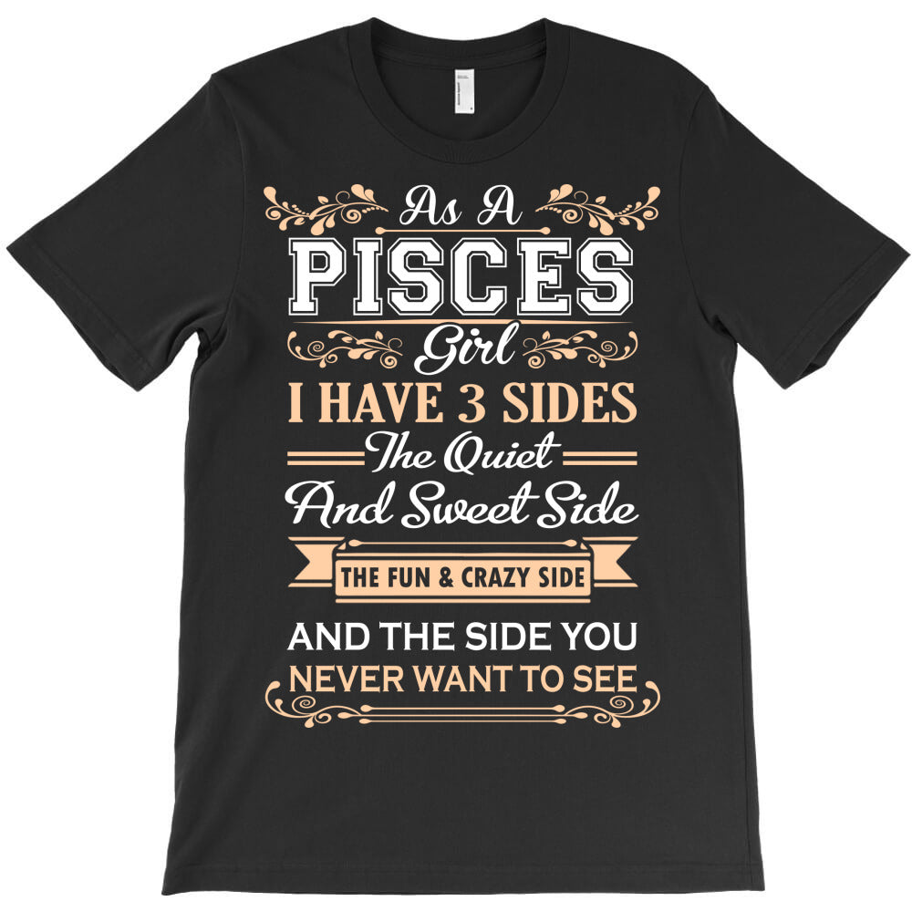 as a pisces girl i have three sides T-Shirt