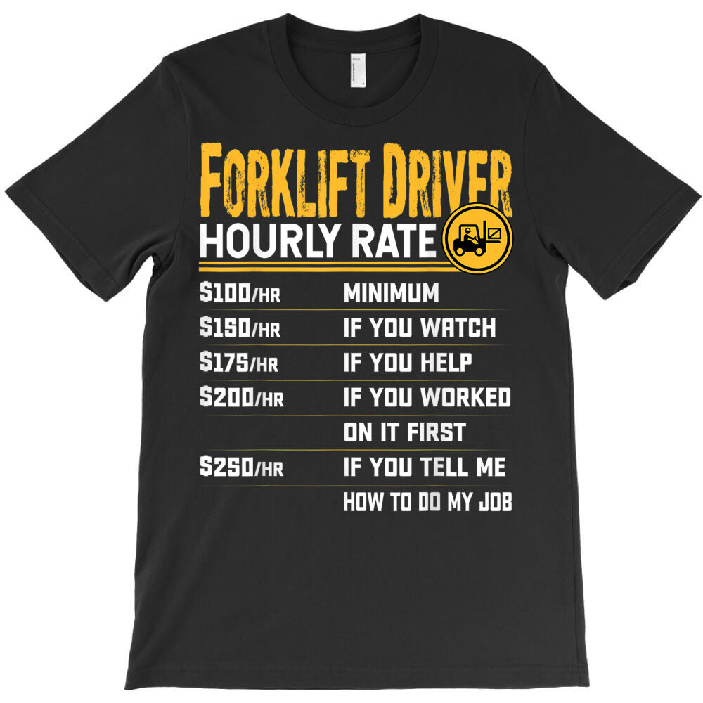 forklift driver hourly rate funny forklift operator driver T-Shirt