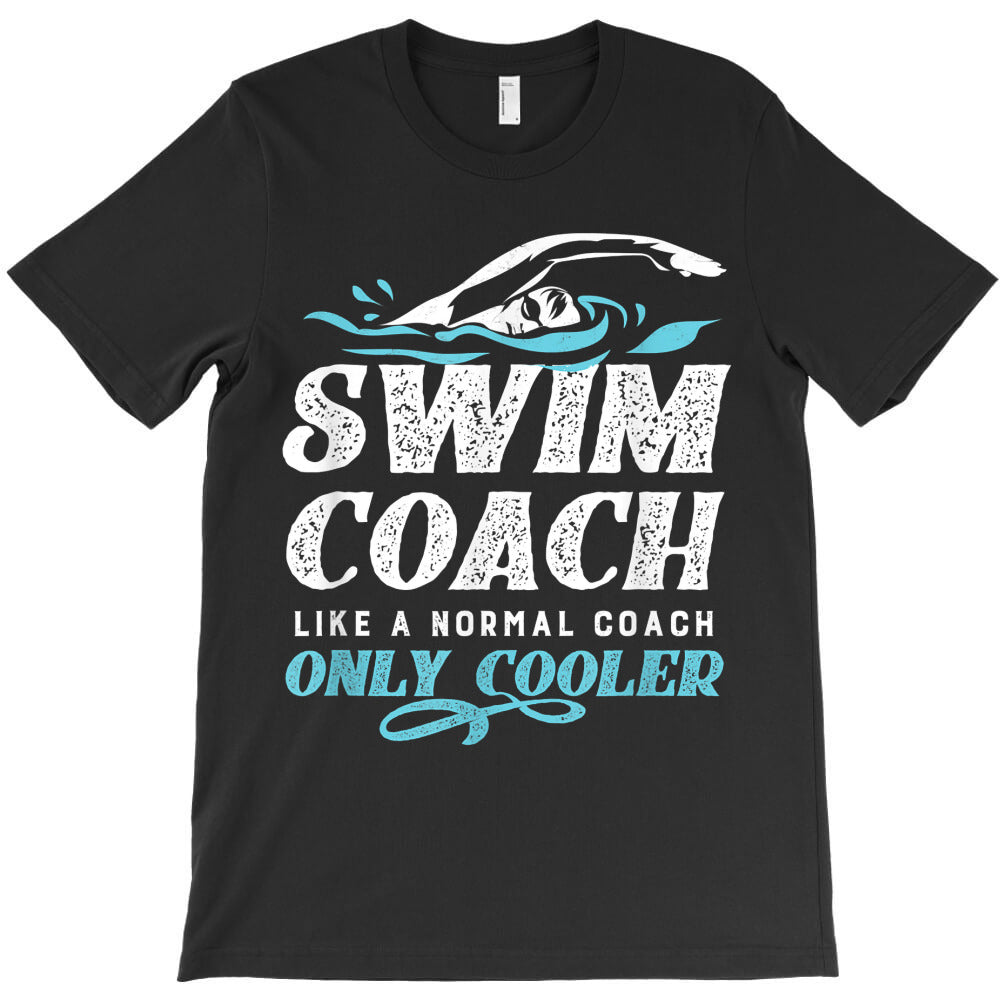 Swim Coach Gifts - Like A Normal Coach Only Cooler T-Shirt
