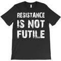 resistance is not futile t shirt for protestors bc T-Shirt