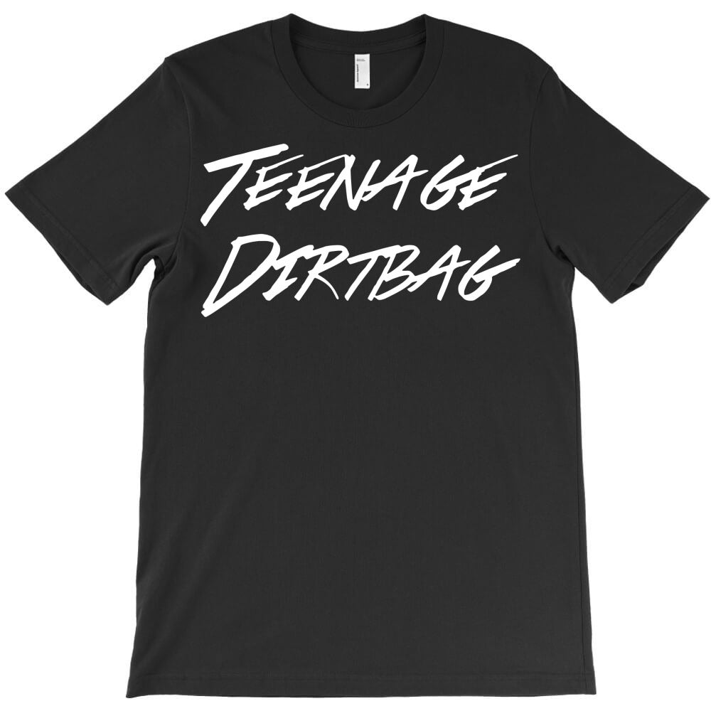 teenage dirtbag T-Shirt