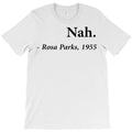 nah rosa parks quote black T-Shirt