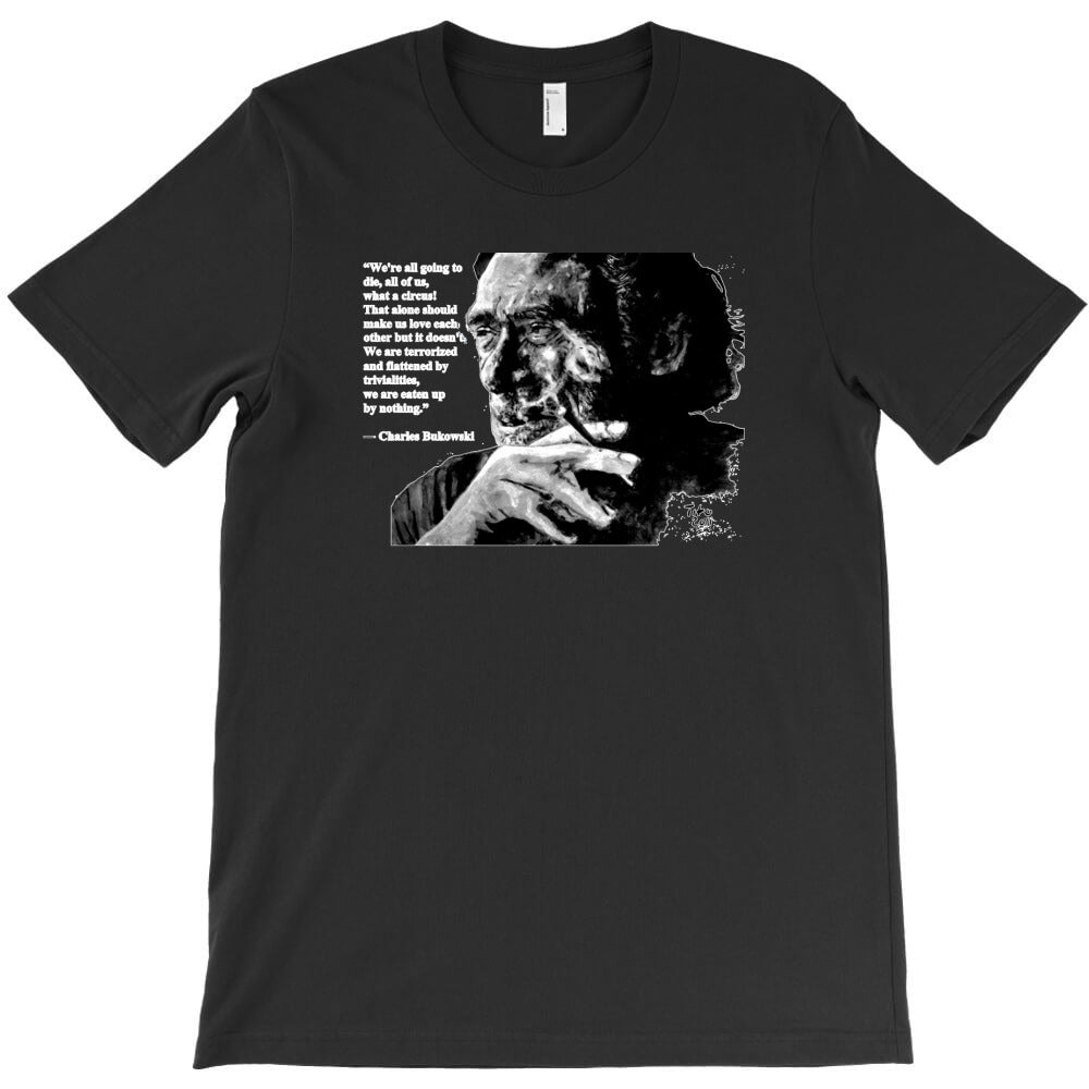 Charles Bukowski black quote T-Shirt