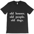 Old Houses Old People Old Dogs T-Shirt