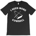 i need more cowbell T-Shirt