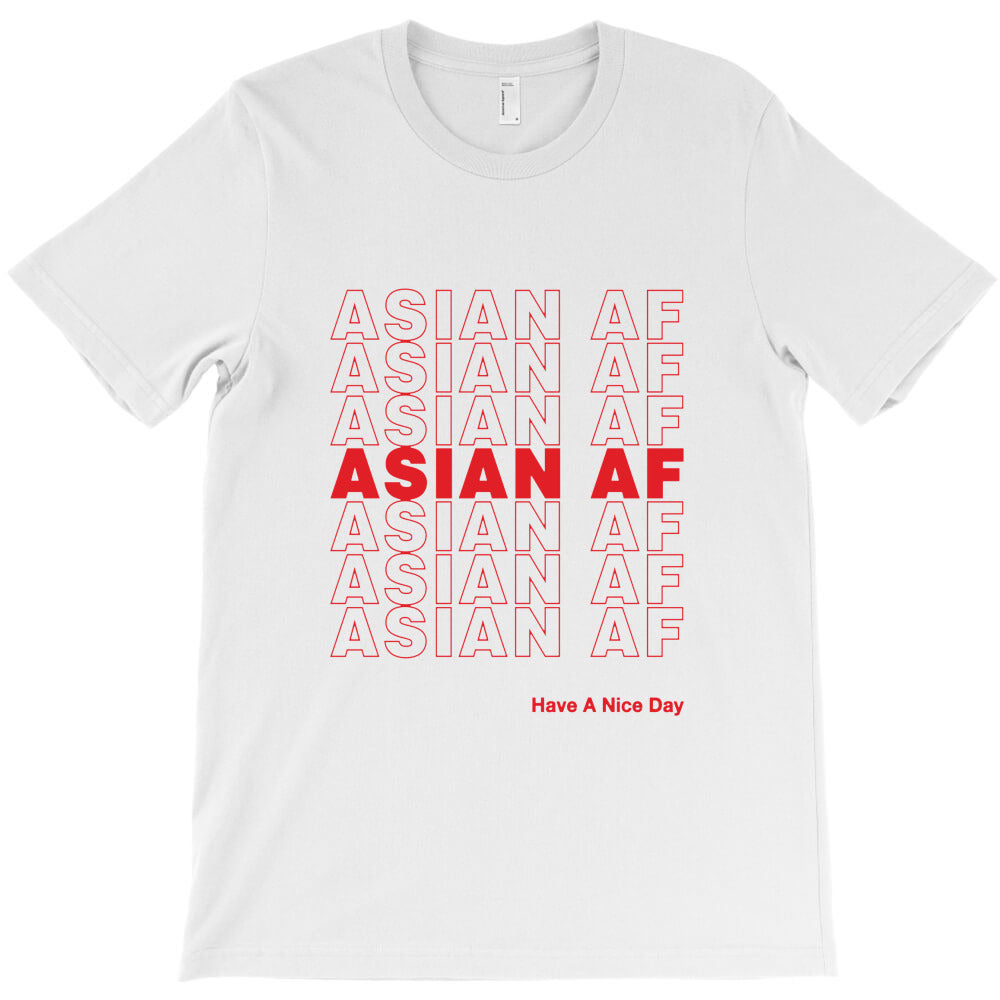 asian af have a nice day T-Shirt