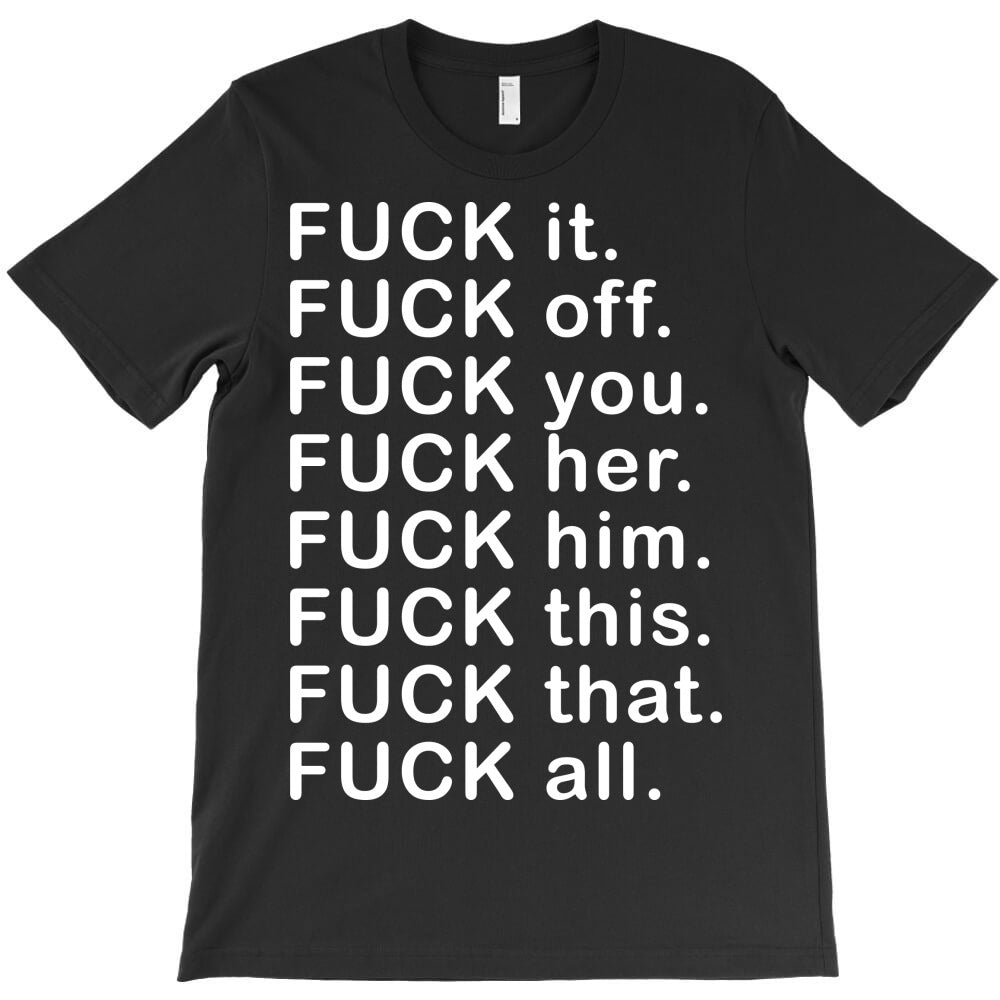 fuck all T-Shirt