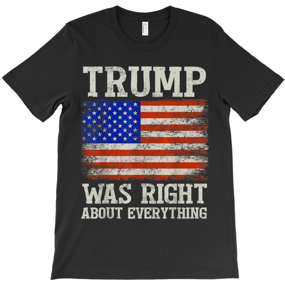 Trump Was Right About Everything T-Shirt