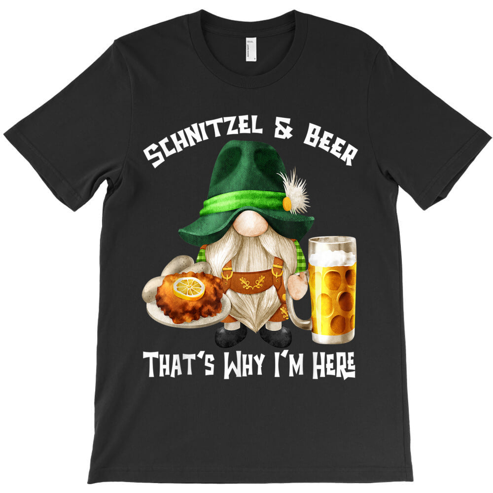 Funny Beer Gnome German Schnitzel Beer That`s Why I`m Here T-Shirt