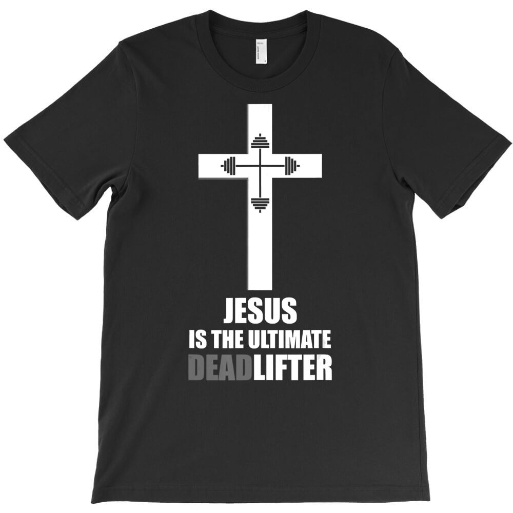 Jesus The Ultimate Deadlifter Christian Athlete Gym Workout T-Shirt