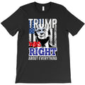 Trump was right about everything saying gifts T-Shirt