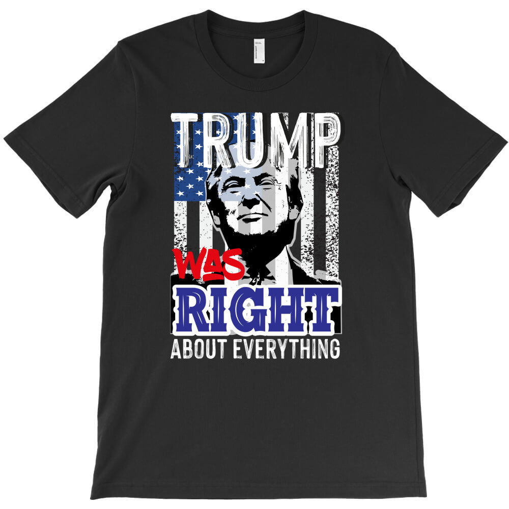 Trump was right about everything saying gifts T-Shirt