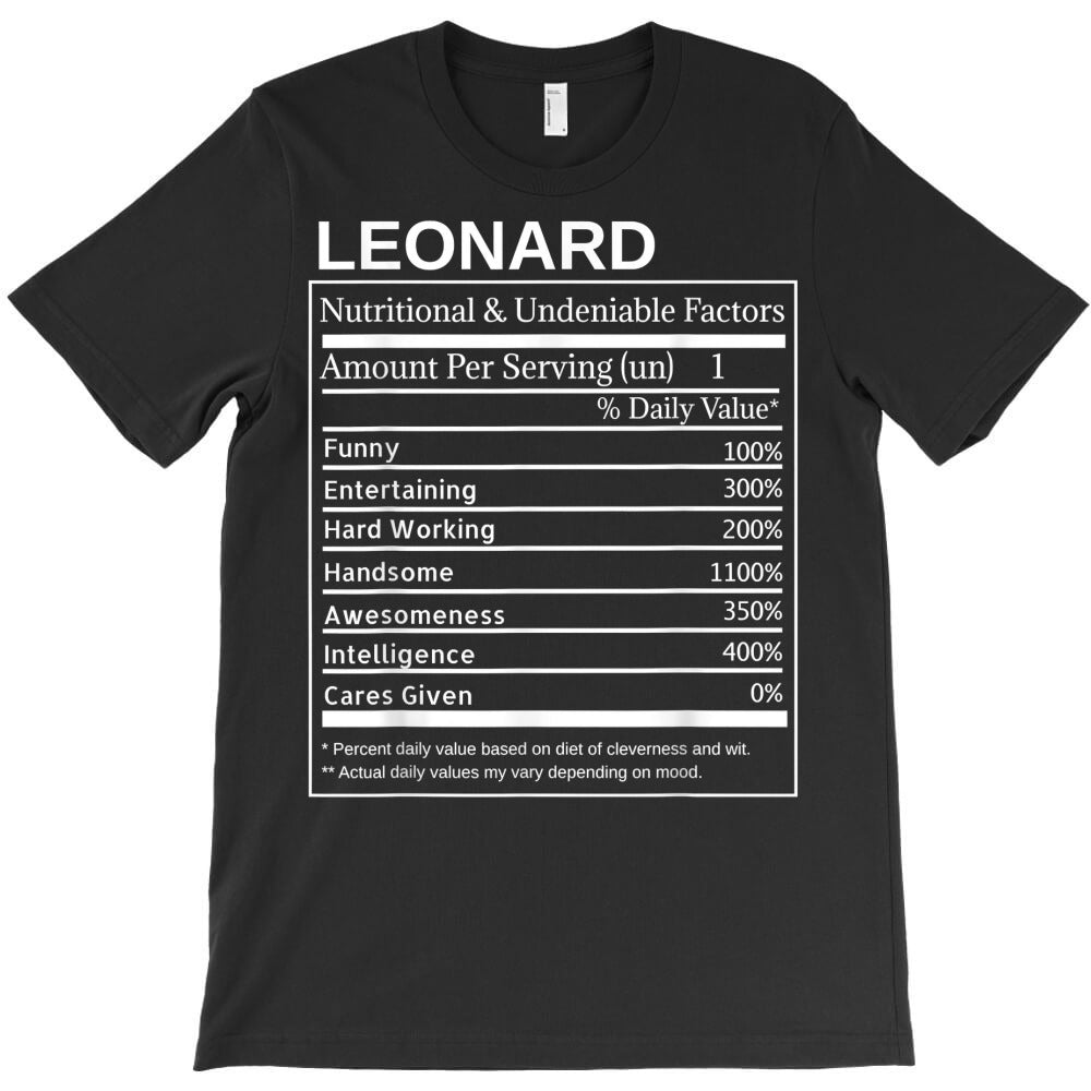 leonard nutrition facts funny sarcastic personalized name t shirt T-Shirt