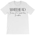 Whitehead Family Whitehead Name Whitehead Middle Name tag T-Shirt