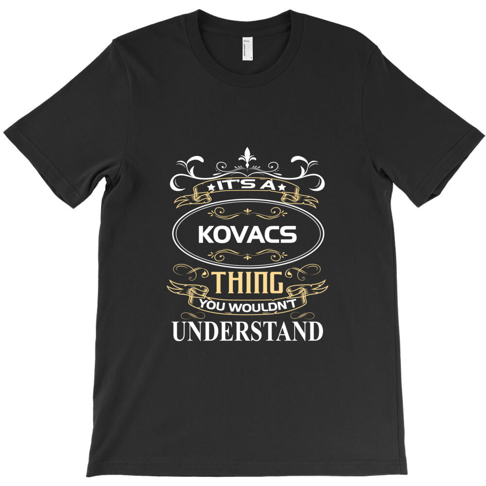 Kovacs Name Shirt It's A Kovacs Thing You Wouldn't Understand .png T-Shirt